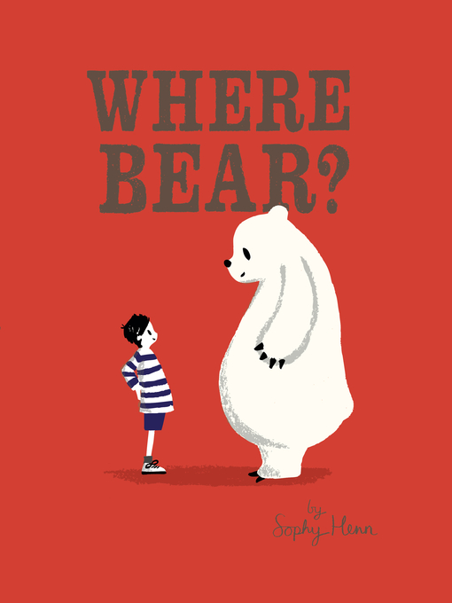 Title details for Where Bear? by Sophy Henn - Available
